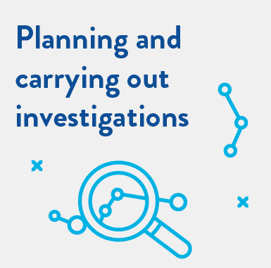 Planning and carrying out investigations 