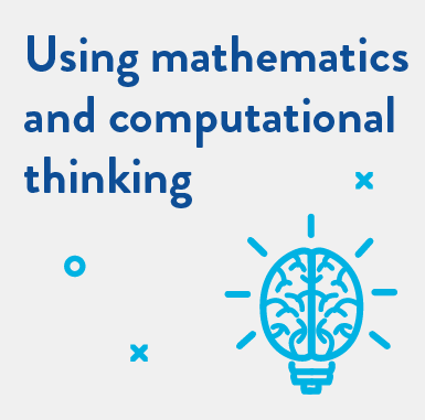 Using mathematics and computational thinking 