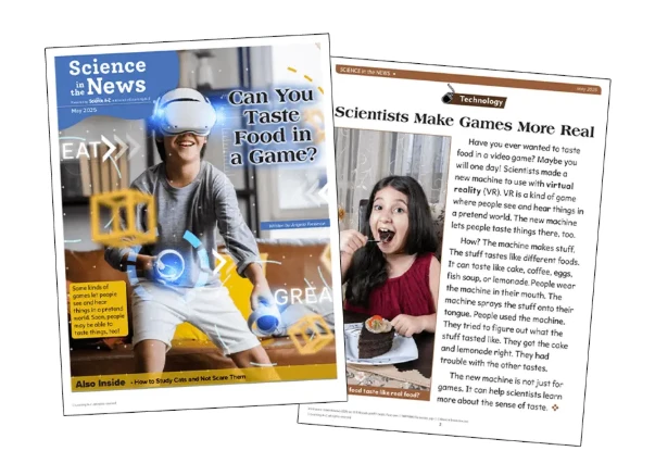 Two Science in the News magazine spreads shown at an angle. One cover features a male student wearing a virtual reality headset with the headline “Can You Taste Food in a Game?” The other page shows an article titled “Scientists Make Games More Real,” with an image of a female student holding food and reacting in surprise.